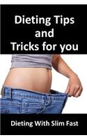 Dieting Tips and Tricks for You