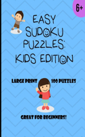 Easy Sudoku Puzzles Kids Edition: For Ages 6+, 100 Puzzles with solutions (Large Print-1 puzzle per page), great for beginners! (8.5x11)