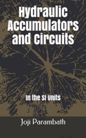 Hydraulic Accumulators and Circuits: In the SI Units