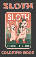 Sloth Coloring Book: Sloth and Hiking Lovers Gift, An Adult Coloring Book with Funny, Lazy, Adorable, Silly Sloths, Relaxation and Stress Relief