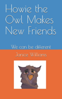 Howie the Owl Makes New Friends: We can be different