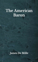 The American Baron: Beyond World's Classics