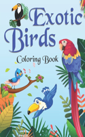 Exotic Birds Coloring Book: Contains Various Exotic Birds Coloring Relaxing antistress and to improve your pencil grip, coloring book for kids, toddlers and adults, coloring bo