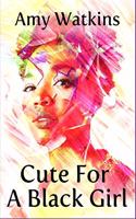 Cute For A Black Girl