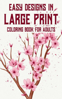 Easy Designs In Large Print Coloring Book For Adults: Calming Coloring sheets With Simple Illustrations, Designs In Large Print For Seniors To Color