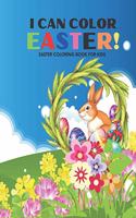 I Can Color Easter!easter coloring books for kids: A book for easter day, gift from kids.unique 35 Fun Images Easter Day Coloring Book for kids.