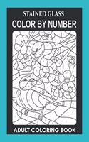 Stained Glass: Color By Number Adult Coloring Book for Stress Relief, Relaxation