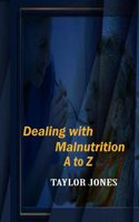 Dealing with Malnutriction A to Z