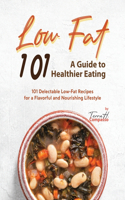 Low Fat 101 - A Guide to Healthier Eating