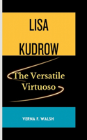 Lisa Kudrow: The Versatile Virtuoso