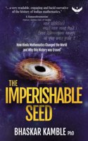 THE IMPERISHABLE SEED: How Hindu Mathematics Changed the World and Why this History was Erased