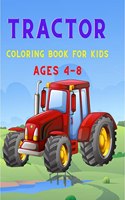 Tractor Coloring Book for Kids Ages 4-8 : A Coloring Book for Toddlers, Preschoolers, and Children With Various Tractor Designs and Backgrounds