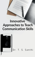 Innovative Approaches to Teach Communication Skills