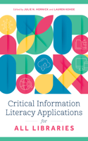 Critical Information Literacy Applications for All Libraries
