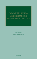 Commentaries on Selected Model Investment Treaties