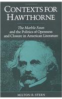 Contexts for Hawthorne: The Marble Faun and the Politics of Openness and Closure in American Literature