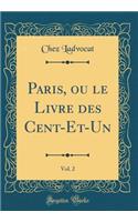 Paris, Ou Le Livre Des Cent-Et-Un, Vol. 2 (Classic Reprint)