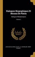 Dialogues Biographiques Et Moraux De Platon