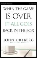 When the Game Is Over, It All Goes Back in the Box Bible Study Participant's Guide