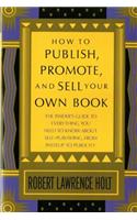 How to Publish, Promote, and Sell Your Own Book