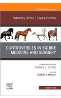 Controversies in Equine Medicine and Surgery, an Issue of Veterinary Clinics of North America: Equine Practice: Volume 35-2