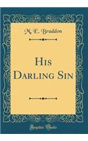 His Darling Sin (Classic Reprint)