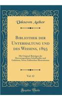 Bibliothek der Unterhaltung und des Wissens, 1893, Vol. 12: Mit Original-Beiträgen der Hervorragendsten Schriftsteller und Gelehrten, Sowie Zahlreichen Illustrationen (Classic Reprint)