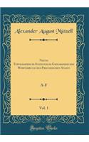 Neues Topographisch-Statistisch-Geographisches Wörterbuch des Preussischen Staats, Vol. 1: A-F (Classic Reprint)