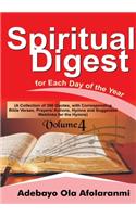 Spiritual Digest for Each Day of the Year (A Collection of 366 Bible Verses, with Corresponding Quotes, Prayers/Actions,Hymns and Suggested Weblinks for the Hymns) Volume Four