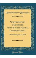 Northwestern University, Fifty-Eighth Annual Commencement: Wednesday, June 14, 1916 (Classic Reprint)