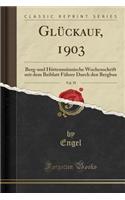 Glückauf, 1903, Vol. 39: Berg-Und Hüttenmännische Wochenschrift Mit Dem Beiblatt Führer Durch Den Bergbau (Classic Reprint)