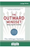 The Outward Mindset: Seeing Beyond Ourselves (16pt Large Print Edition)
