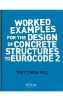 Worked Examples for the Design of Concrete Structures to Eurocode 2