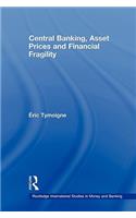 Central Banking, Asset Prices and Financial Fragility: (Routledge International Studies in Money and Banking)