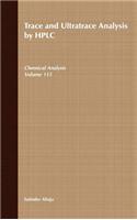 Trace and Ultratrace Analysis by HPLC: (Chemical Analysis: A Series of Monographs on Analytical Chemistry and Its Applications)