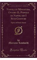 Napoli in Miniatura, Ovvero Il Popolo Di Napoli Ed I Suoi Costumi