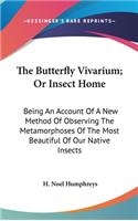 The Butterfly Vivarium; Or Insect Home