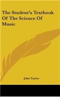 The Student's Textbook Of The Science Of Music