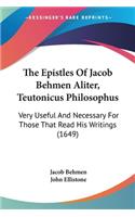 Epistles Of Jacob Behmen Aliter, Teutonicus Philosophus