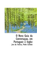 O Novo Guia da Conversacao, em Portuguez e Inglez