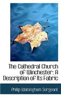 The Cathedral Church of Winchester: A Description of Its Fabric