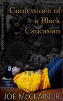 Confessions of a Black Caucasian