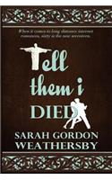 Tell Them I Died