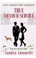 True to Your Service