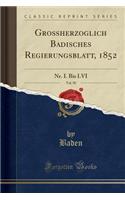 Großherzoglich Badisches Regierungsblatt, 1852, Vol. 50: Nr. I. Bis LVI (Classic Reprint)