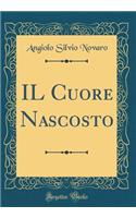 Il Cuore Nascosto (Classic Reprint)