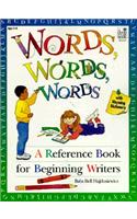 Words, Words, Words: A Reference Book for Beginning Writers