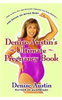 Denise Austin's Ultimate Pregnancy Book