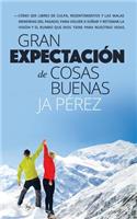 Gran Expectacion de Cosas Buenas: Como ser libres de culpa, resentimientos y las malas memorias del pasado, para volver a soñar y retomar la vision y el rumbo que Dios tiene para nue