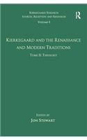 Volume 5, Tome II: Kierkegaard and the Renaissance and Modern Traditions - Theology